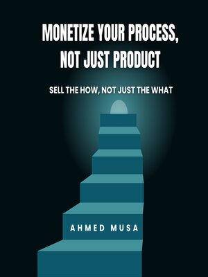 cover image of Monetize Your Process, Not Just Product